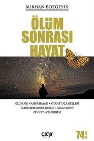 Ölüm Sonrası Hayat Ölüm Anı - Kabir Hayatı - Kıyamet Alametleri - Öldükten Sonra Diriliş - Hesap Günü - Cennet - Cehennem