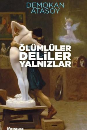Ölümlüler, Deliler, Yalnızlar