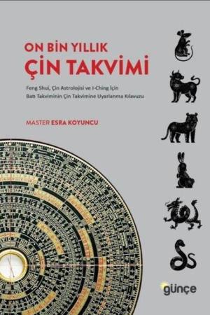 On Bin Yıllık Çin Takvimi Feng Shui, Çin Astrolojisi ve I-Ching için Batı Takviminin Çin Takvimine Uyarlanma Kılavuzu