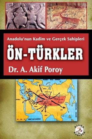 Ön-Türkler Anadolu'nun Kadim ve Gerçek Sahipleri