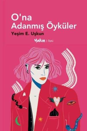 O’na Adanmış Öyküler
