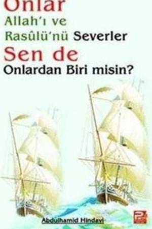 Onlar Allah'ı ve Rasulü'nü Severler, Sen de Onlardan Biri misin?