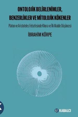 Ontolojik Belirlenimler, Benzerlikler ve Mitolojik Kökenler Platon ve Aristoteles Felsefesinde Khora ve İlk Madde Düşüncesi