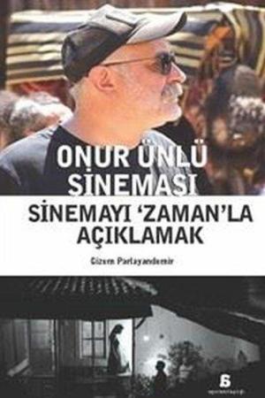 Onur Ünlü Sineması Sinemayı ‘Zaman'la Açıklamak