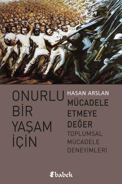 Onurlu Bir Yaşam İçin Mücadele Etmeye Değer Toplumsal Müdadele Deneyimleri