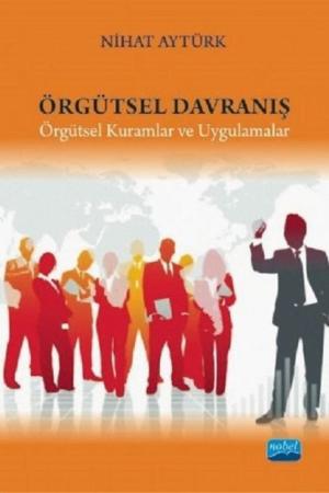 Örgütsel Davranış Örgütsel Kuramlar ve Uygulamalar