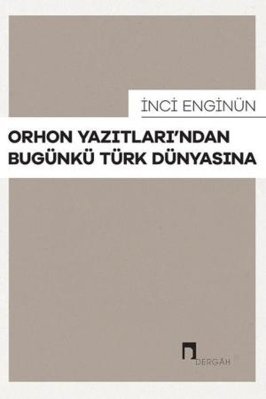 Orhon Yazıtları'ndan Bugünkü Türk Dünyasına