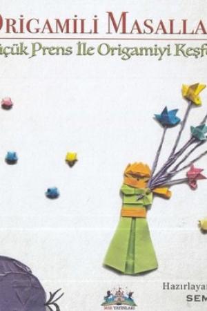 Origamili Masallar Küçük Prens İle Origamiyi Keşfet
