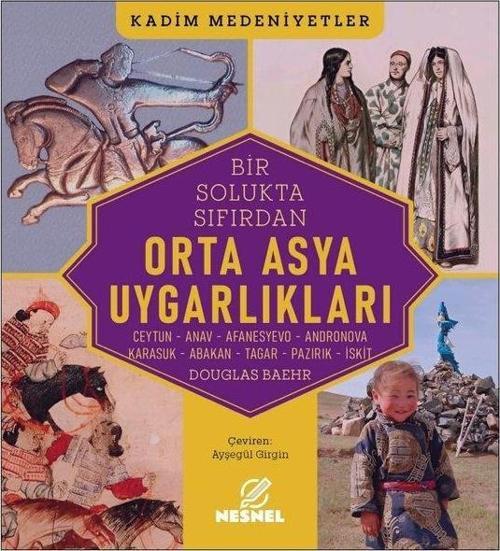 Orta Asya Uygarlıkları : Ceytun - Anav - Afanesyevo - Andronova - Karasuk - Abakan - Tagar - Pazırık - İskit