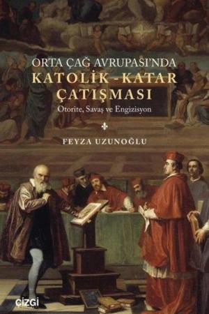 Orta Çağ Avrupasi'nda Katolik-Katar Çatışması Otorite, Savaş ve Engizisyon