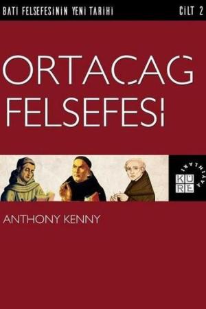 Ortaçağ Felsefesi / Batı Felsefesinin Yeni Tarihi 2. Cilt