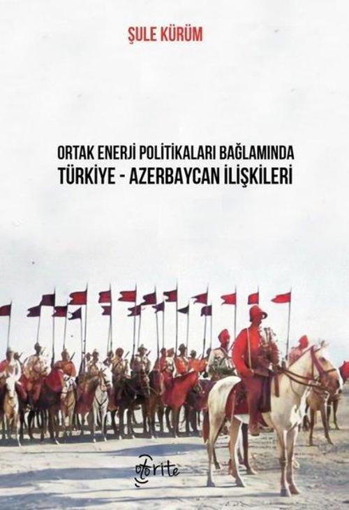 Ortak Enerji Politikaları Bağlamında Türkiye - Azebaycan İlişkileri