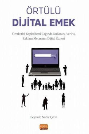 Örtülü Dijital Emek Üretketici Kapitalizmi Çağında Kullanıcı, Veri ve Reklam Metasının Dijital Öznesi