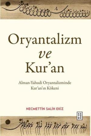 Oryantalizm ve Kur'an Alman-Yahudi Oryantalizminde Kur'an'a Bakış