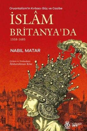 Oryantalizm'in Kırbacı Güç ve Cazibe İslam Britanya'da 1558-1685