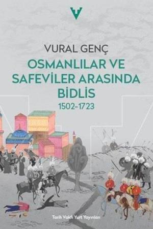 Osmalılar ve Safeviler Arasında Bidlis 1502-1723