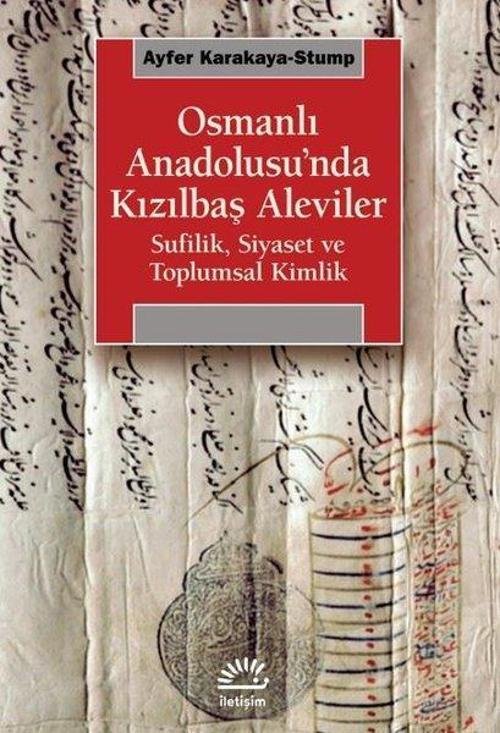 Osmanlı Anadolusu'nda Kızılbaş Alevileri / Sufilik, Siyaset ve Toplumsal Kimlik