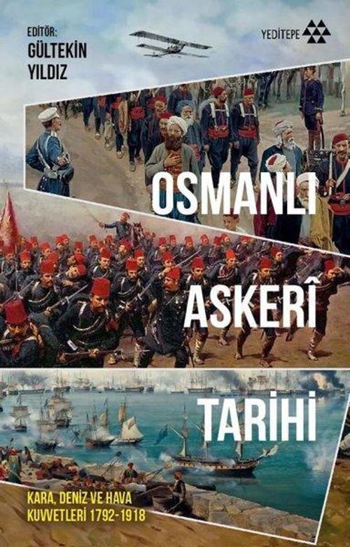 Osmanlı Askeri Tarihi Kara, Deniz ve Hava Kuvvetleri 1792-1918