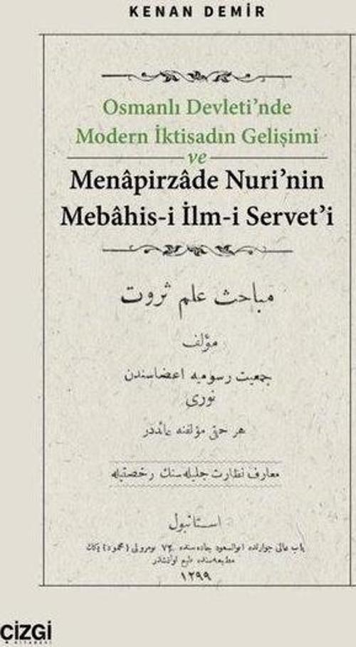 Osmanlı Devleti’nde Modern İktisadın Gelişimi ve Menapirzade Nuri’nin Mebahis-i İlm-i Servet’i