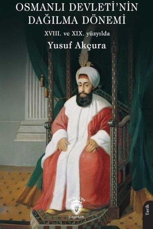 Osmanlı Devleti'nin Dağılma Dönemi (XVIII. ve XIX. yüzyılda)