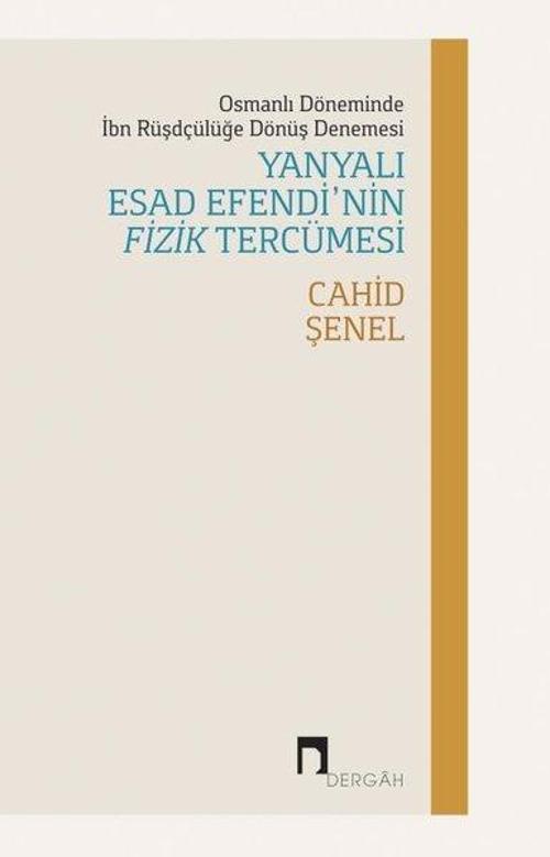 Osmanlı Döneminde İbn Rüşdçülüğe Dönüş Denemesi Yanyalı Esad Efendi'nin Fizik Tercümesi