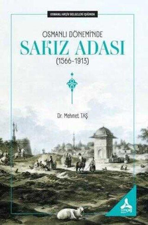 Osmanlı Dönemi’nde Sakız Adası (1566-1913) (Osmanlı Arşiv Belgeleri Işığında)