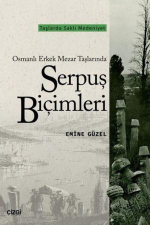 Osmanlı Erkek Mezar Taşlarında Serpuş Biçimleri