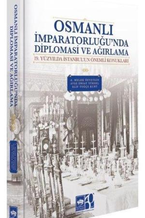 Osmanlı İmparatorluğu'nda Diplomasi ve Ağırlama 19 Yüzyılda İstanbul'un Önemli Konukları
