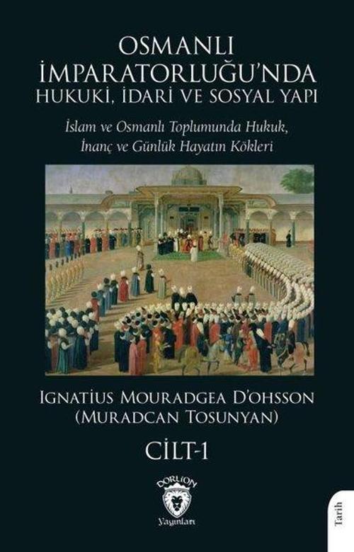Osmanlı İmparatorluğu’nda Hukuki, İdari ve Sosyal Yapı - I İslam ve Osmanlı Toplumunda Hukuk, İnanç ve Günlük Hayatın Kökleri