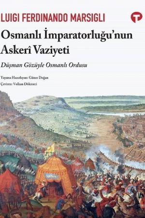 Osmanlı İmparatorluğu'nun Askeri Vaziyeti Düşman Gözüyle Osmanlı Ordusu