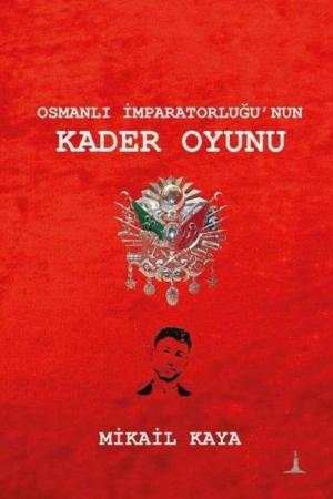 Osmanlı İmparatorluğu'nun Kader Oyunu