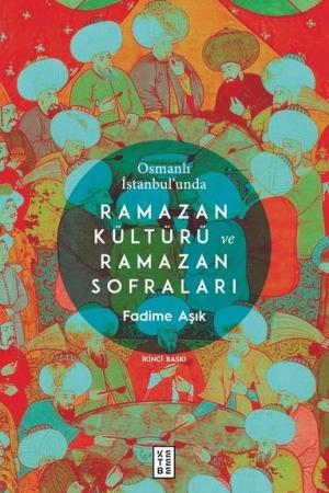 Osmanlı İstanbul'unda Ramazan Kültürü ve Ramazan Sofraları