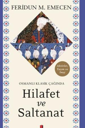 Osmanlı Klasik Çağında Hilafet ve Saltanat