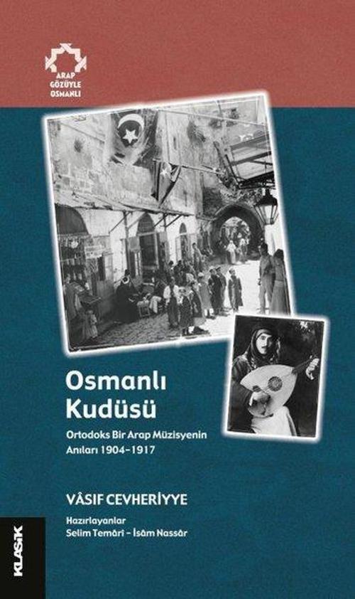 Osmanlı Kudüsü Ortodoks Bir Arap Müzisyenin Anıları 1904-1917