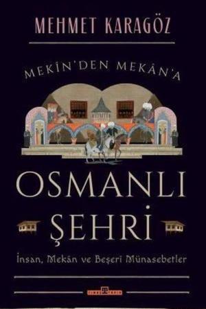 Osmanlı Şehri İnsan, Mekan ve Beşerî Münasebetler
