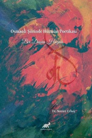 Osmanlı Şiirinde Hüznün Poetikası Bir Düşün Hüznü