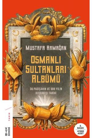 Osmanlı Sultanları Albümü 36 Padişahın ve 688 Yılın Kuşbakışı Tarihi