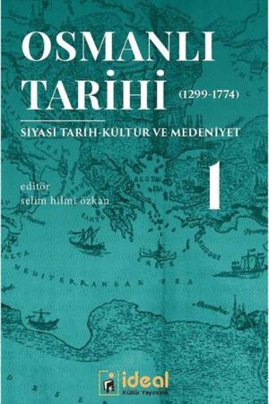 Osmanlı Tarihi 1 (1299-1774) Siyasi Tarih Kültür ve Medeniyet