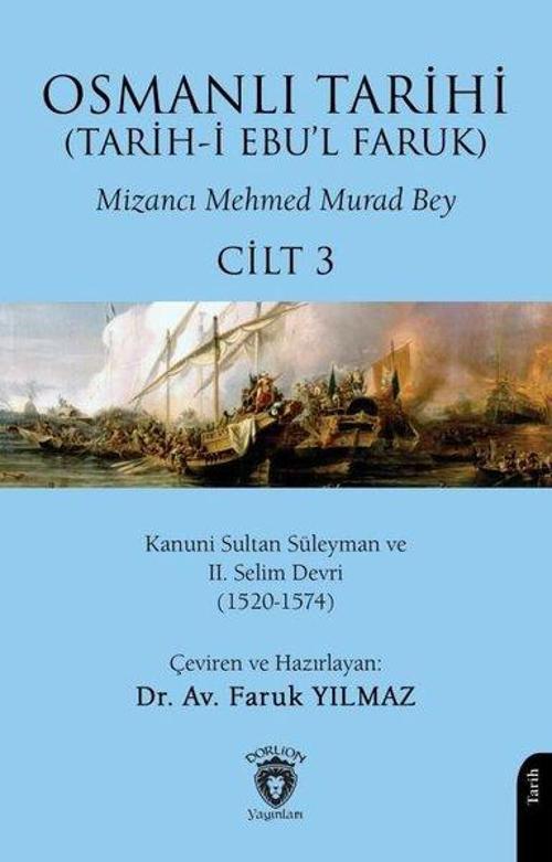 Osmanlı Tarihi (Tarih-i Ebu’l Faruk) Cilt 3 Kanuni Sultan Süleyman ve II.Selim Devri (1520-1574)