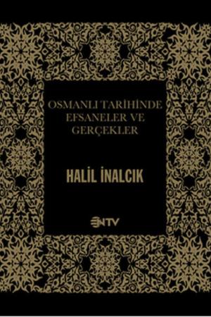 Osmanlı Tarihinde Efsaneler ve Gerçekler