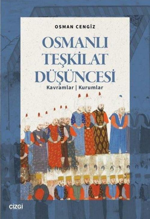 Osmanlı Teşkilat Düşüncesi Kavramlar - Kurumlar