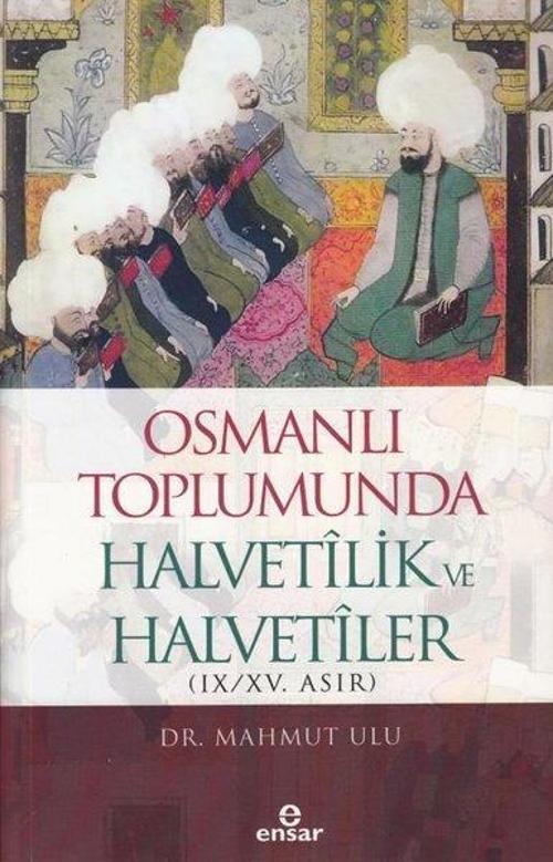 Osmanlı Toplumunda Halvetilik ve Halvetiler (IX/XV. ASIR)