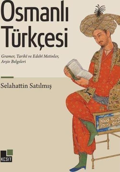 Osmanlı Türkçesi Gramer, Tarihî ve Edebî Metinler, Arşiv Belgeleri