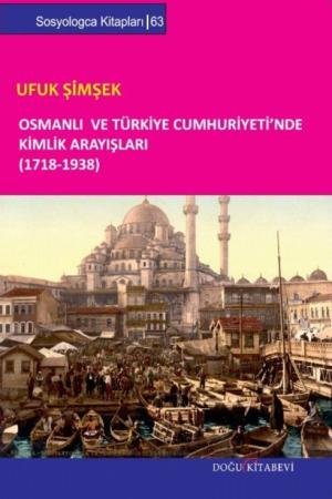 Osmanlı ve Türkiye Cumhuriyeti'nde Kimlik Arayışları (1718-1938)