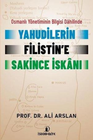 Osmanlı Yönetiminin Bilgisi Dahilinde Yahudilerin Filistin’e Sakince İskanı