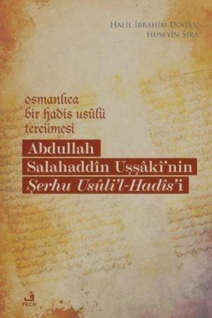 Osmanlıca Bir Hadis Usûlü Tercümesi: Abdullah Salahaddîn Uşşakî'nin Şerhu Usûli'l-Hadîs'i
