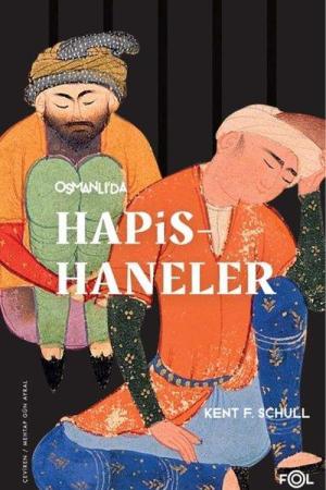 Osmanlı’da Hapishaneler Modernitenin Küçük Evreni