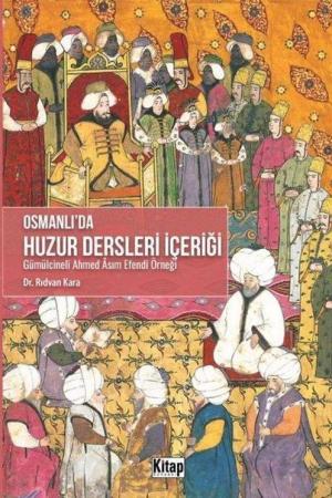 Osmanlı'da Huzur Dersleri İçeriği (Gümülcineli Ahmed Asım Efendi Örneği)