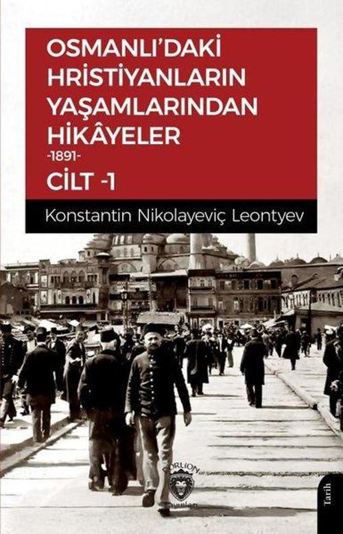 Osmanlı’daki Hristiyanların Yaşamlarından Hikayeler 1891 Cilt 1