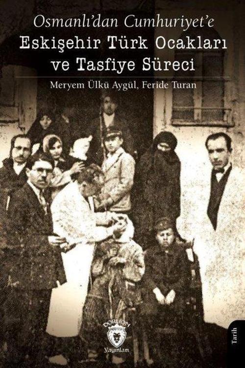 Osmanlı'dan Cumhuriyet'e Eskişehir Türk Ocakları ve Tasfiye Süreci
